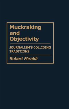 Muckraking and Objectivity - Miraldi, Robert