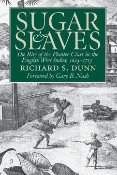 Sugar and Slaves - Dunn, Richard S.