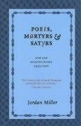 Poets, Martyrs, and Satyrs: New and Selected Poems, 1959-2001 - Miller, Jordan