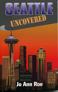 Seattle Uncovered - Roe, Jo Ann