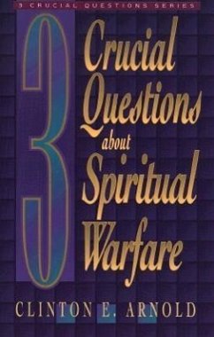 3 Crucial Questions about Spiritual Warfare - Arnold, Clinton E