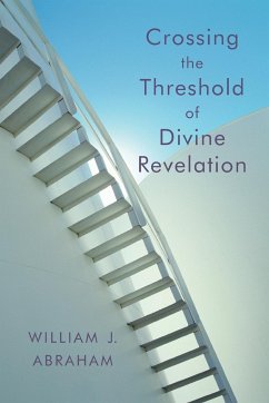 Crossing the Threshold of Divine Revelation - Abraham, William J.