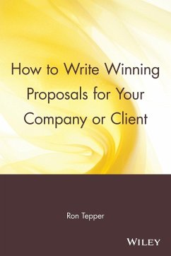 How to Write Winning Proposals for Your Company or Client - Tepper, Ron