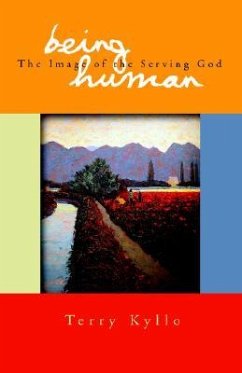 Being Human: The Image of the Serving God - Kyllo, Terry