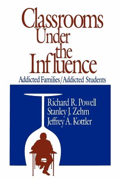 Classrooms Under the Influence - Powell, Richard C.; Zehm, Stanley J.; Kottler, Jeffrey A.