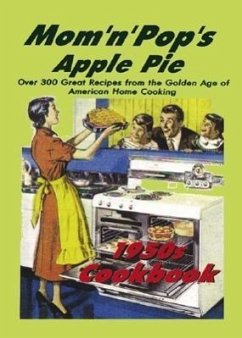 Mom 'n' Pop's Apple Pie Cookbook: Over 300 Great Recipes from the Golden Age of American Home Cooking! - Peterson, Barbara Stuart