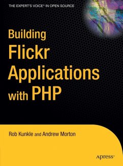 Building Flickr Applications with PHP - Morton, Andrew;Kunkle, Rob