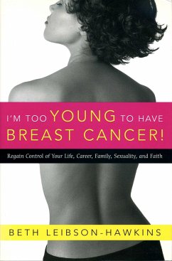 I'm Too Young to Have Breast Cancer! - Leibson-Hawkins, Beth