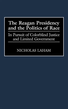 The Reagan Presidency and the Politics of Race - Laham, Nicholas