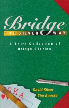 Bridge the Silver Way: A Third Collection of Bridge Stories - Silver, David; Bourke, Tim