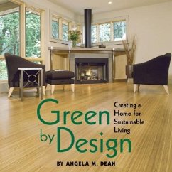 Green by Design: Creating a Home for Sustainable Living - Dean, Angela