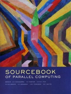 The Sourcebook of Parallel Computing - Dongarra, Jack / Foster, Ian / Fox, Geoffrey C. / Gropp, William / Kennedy, Ken / Torczon, Linda / White, Andy (eds.)
