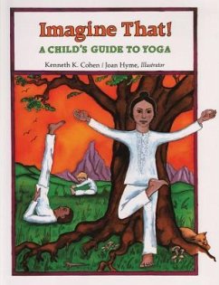 Imagine That: A Child's Guide to Yoga - Cohen, Kenneth K.