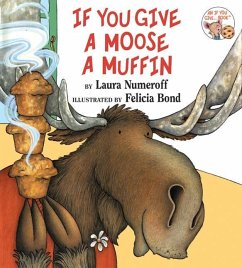 If You Give a Moose a Muffin - Numeroff, Laura Joffe