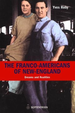 The Franco-Americans of New England: Dreams and Realities - Roby, Yves