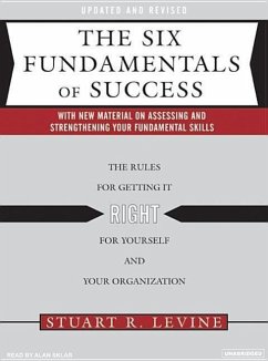 Six Fundamentals of Success: The Rules for Getting It Right for Yourself and Your Organization - Levine, Stuart R.