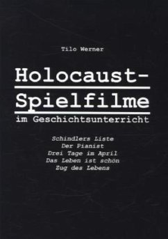 Holocaust-Spielfilme im Geschichtsunterricht - Werner, Tilo