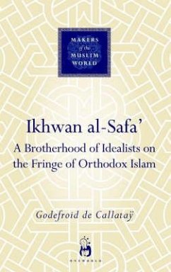 Ikhwan Al-Safa': A Brotherhood of Idealists on the Fringe of Orthodox Islam - Callatay, Godefroid de