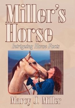Miller's Horse: Intriguing Horse Facts - Miller, Marcy J.