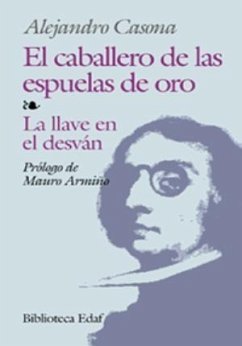 El caballero de las espuelas de oro ; La llave en el desván - Casona, Alejandro