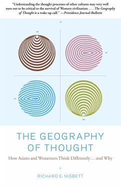 The Geography of Thought: How Asians and Westerners Think Differently...and Why - Nisbett, Richard