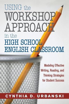 Using the Workshop Approach in the High School English Classroom - Urbanski, Cynthia D.
