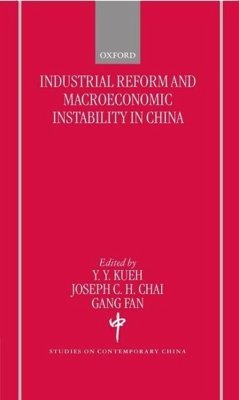 Industrial Reform and Macroeconomic Instability in China - Kueh, Yak-yeow / Chai, Joseph C. H. / Fan, Gang (eds.)