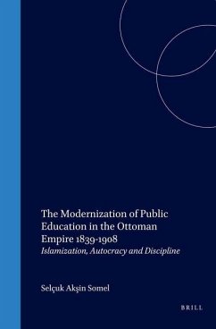 The Modernization of Public Education in the Ottoman Empire, 1839-1908 - Somel, Selçuk Aksin