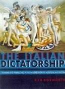 The Italian Dictatorship - Bosworth, R J B