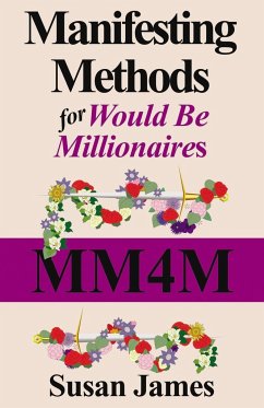 Manifesting Methods for Would Be Millionaires - James, Susan