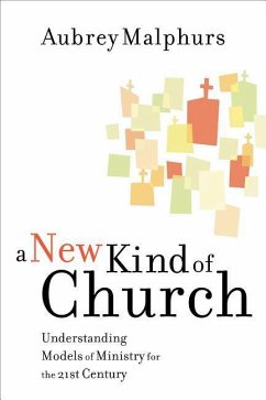 A New Kind of Church: Understanding Models of Ministry for the 21st Century - Malphurs, Aubrey
