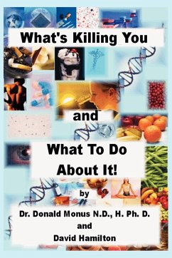 WHAT'S KILLING YOU AND WHAT TO DO ABOUT IT! - Monus, Ronald; Hamilton, David