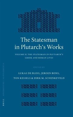 The Statesman in Plutarch's Works, Volume II: The Statesman in Plutarch's Greek and Roman Lives - de Blois, Lukas / Bons, Jeroen / Kessels, Ton / Schenkeveld, Dirk M. (eds.)