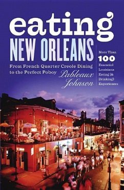 Eating New Orleans: From French Quarter Creole Dining to the Perfect Poboy - Johnson, Pableaux