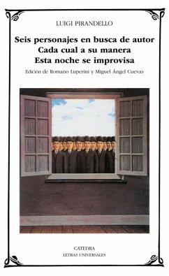 Seis personajes en busca autor ; Cada cual a su manera ; Esta noche se improvisa - Pirandello, Luigi