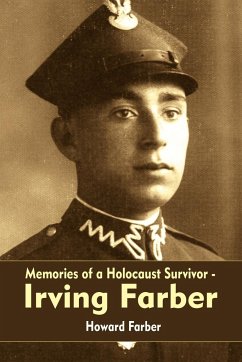 Memories of a Holocaust Survivor - Irving Farber - Farber, Howard