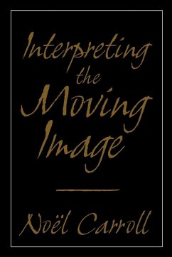 Interpreting the Moving Image - Carroll, Noel