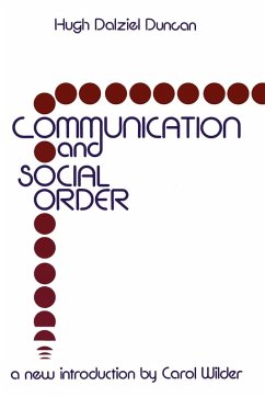 Communication and Social Order - Duncan, Hugh Dalziel