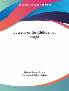 Lucretia or the Children of Night - Lytton, Edward Bulwer; Lytton, Edward Bulwer