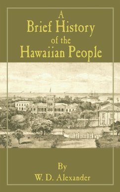 A Brief History of the Hawaiian People - Alexander, W. D.