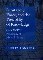 Substance, Force, and the Possibility of Knowledge Substance, Force, and the Possibility of Knowledge