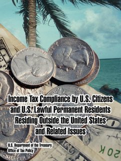 Income Tax Compliance by U.S. Citizens and U.S. Lawful Permanent Residents Residing Outside the United States and Related Issues - U. S. Department of the Treasury; Office of Tax Policy
