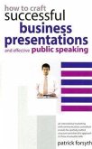 How to Craft Successful Business Presentations: And Effective Public Speaking