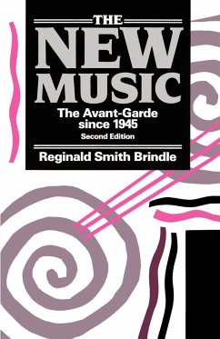 The New Music ' the Avant-Garde Since 1945 ' 2nd. Edn. - Brindle, Reginald Smith