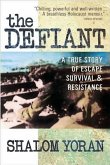 The Defiant: A True Story of Escape, Survival & Resistance