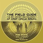 The Field Guide: The Art, History and Philosophy of Crop Circle Making