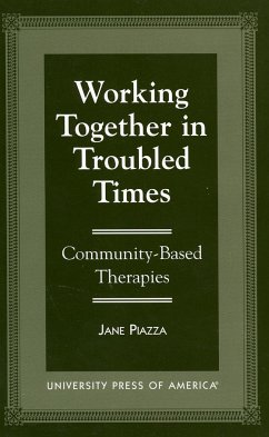 Working Together in Troubled Times: Community-Based Therapies - Piazza, Jane