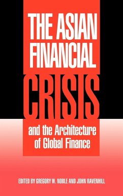 The Asian Financial Crisis and the Architecture of Global Finance - Noble, W. / Ravenhill, John (eds.)