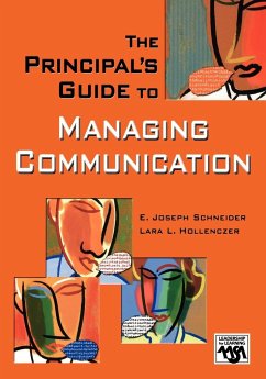 The Principal's Guide to Managing Communication - Schneider, E. Joseph; Hollenczer, Lara L.