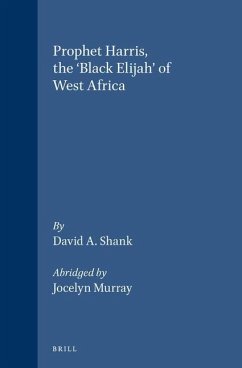 Prophet Harris, the 'Black Elijah' of West Africa - Shank, David a